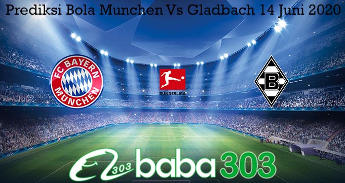 Prediksi Bola Munchen Vs Gladbach 14 Juni 2020
