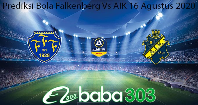 Prediksi Bola Falkenberg Vs AIK 16 Agustus 2020