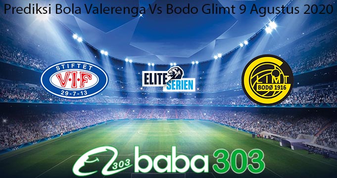 Prediksi Bola Valerenga Vs Bodo Glimt 9 Agustus 2020