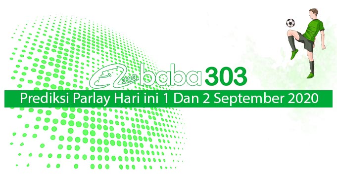 Prediksi Parlay Hari Ini 1 Dan 2 September 2020