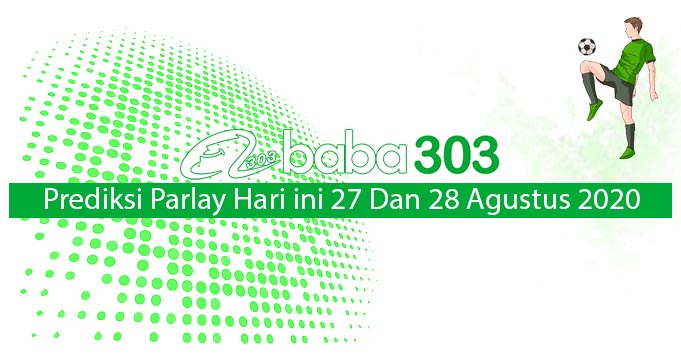 Prediksi Parlay Hari Ini 27 Dan 28 Agustus 2020