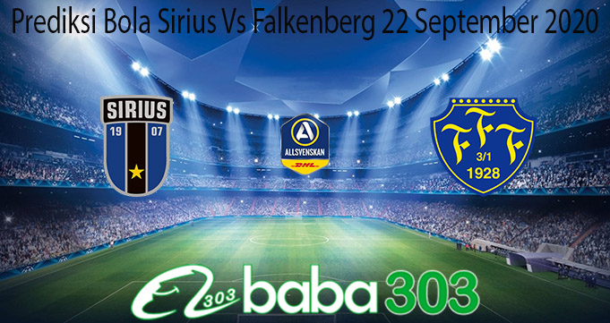 Prediksi Bola Sirius Vs Falkenberg 22 September 2020