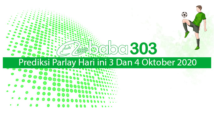 Prediksi Parlay Hari Ini 3 Dan 4 Oktober 2020