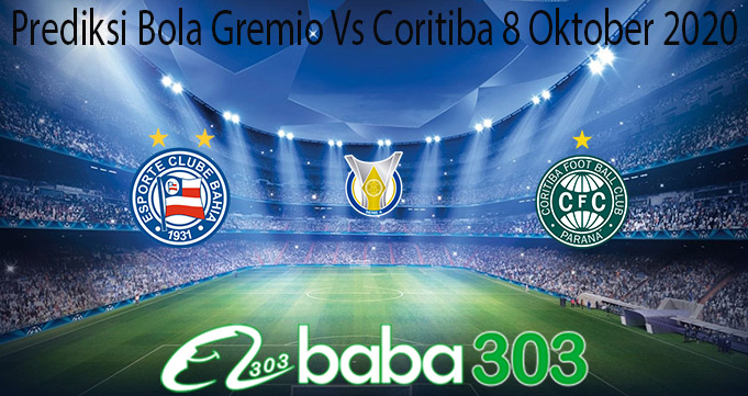 Prediksi Bola Gremio Vs Coritiba 8 Oktober 2020