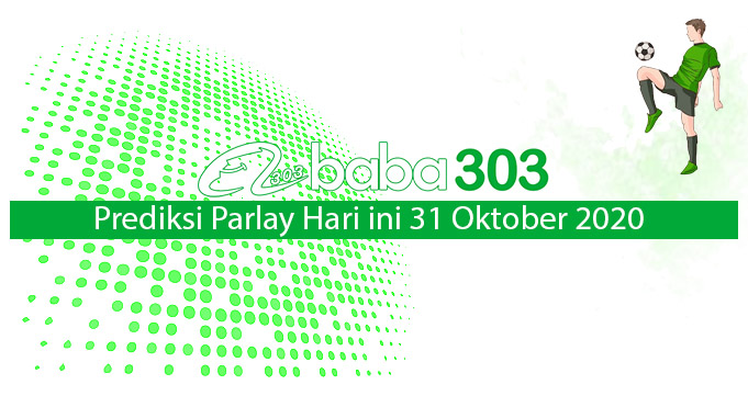 Prediksi Parlay Hari Ini 31 Oktober 2020