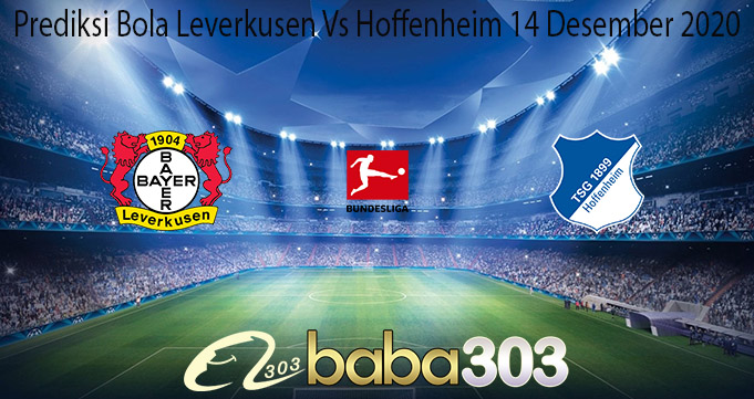 Prediksi Bola Leverkusen Vs Hoffenheim 14 Desember 2020