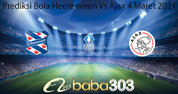 Prediksi Bola Heerenveen Vs Ajax 4 Maret 2021
