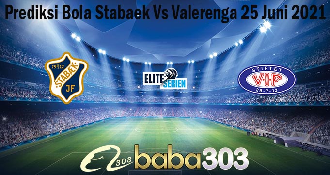 Prediksi Bola Stabaek Vs Valerenga 25 Juni 2021
