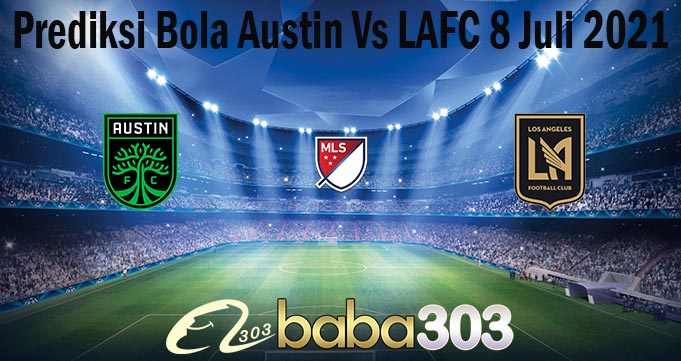 Prediksi Bola Austin Vs LAFC 8 Juli 2021