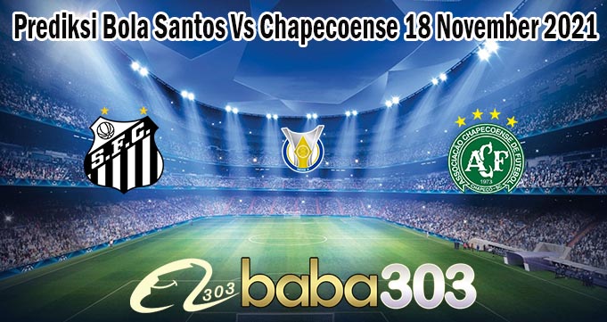 Prediksi Bola Santos Vs Chapecoense 18 November 2021