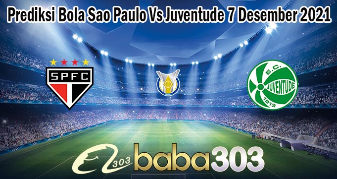 Prediksi Bola Sao Paulo Vs Juventude 7 Desember 2021