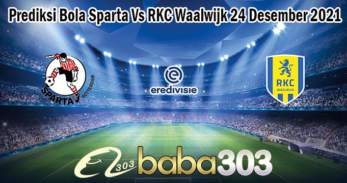 Prediksi Bola Sparta Vs RKC Waalwijk 24 Desember 2021