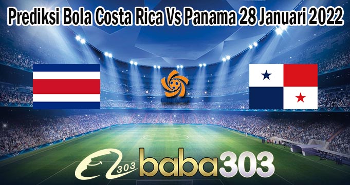 Prediksi Bola Costa Rica Vs Panama 28 Januari 2022