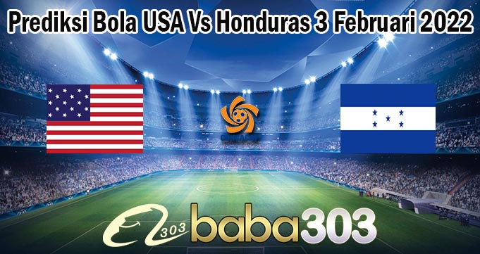 Prediksi Bola USA Vs Honduras 3 Februari 2022