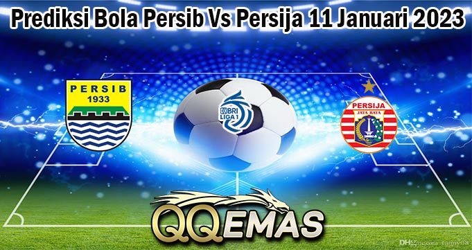 Prediksi Bola Persib Vs Persija 11 Januari 2023