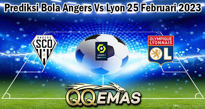 Prediksi Bola Angers Vs Lyon 25 Februari 2023