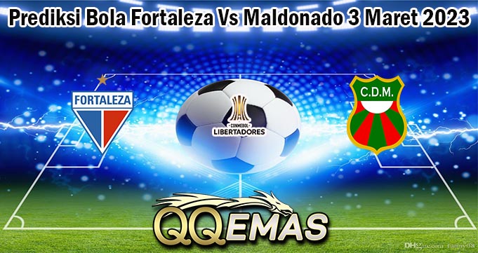 Prediksi Bola Fortaleza Vs Maldonado 3 Maret 2023