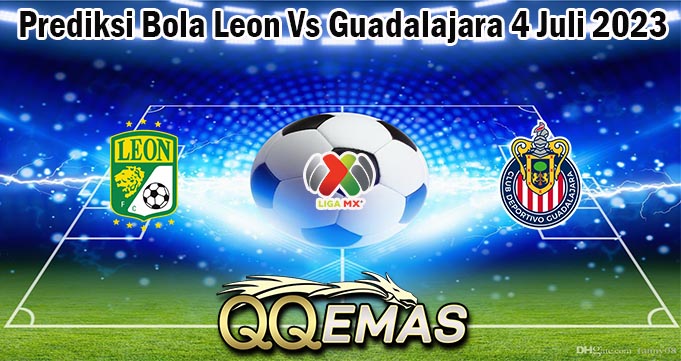 Prediksi Bola Leon Vs Guadalajara 4 Juli 2023