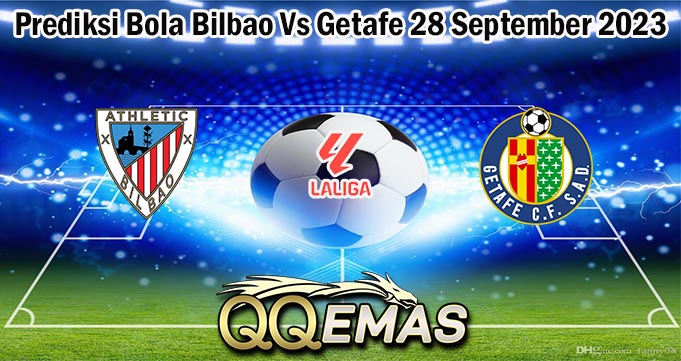 Prediksi Bola Bilbao Vs Getafe 28 September 2023