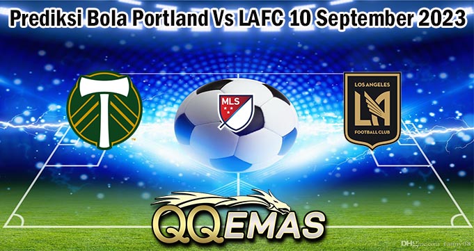 Prediksi Bola Portland Vs LAFC 10 September 2023