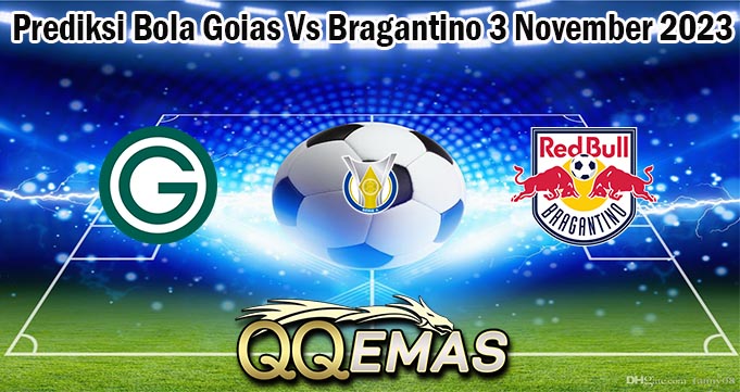 Prediksi Bola Goias Vs Bragantino 3 November 2023