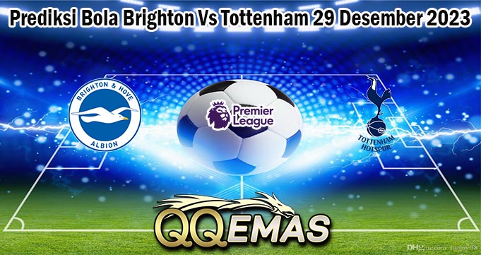 Prediksi Bola Brighton Vs Tottenham 29 Desember 2023
