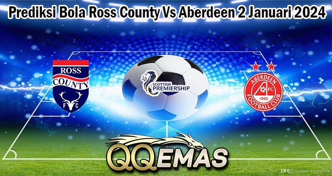 Prediksi Bola Ross County Vs Aberdeen 2 Januari 2024