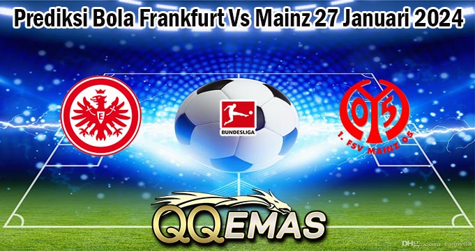 Prediksi Bola Frankfurt Vs Mainz 27 Januari 2024