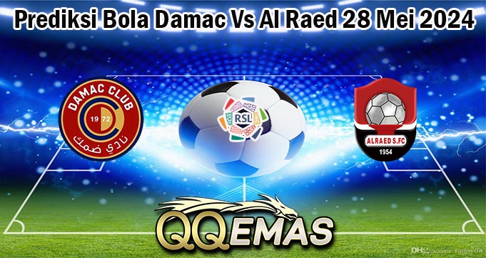 Prediksi Bola Damac Vs Al Raed 28 Mei 2024