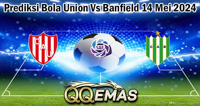 Prediksi Bola Union Vs Banfield 14 Mei 2024