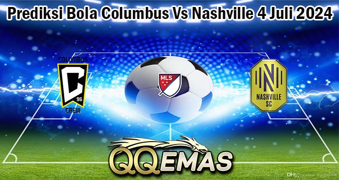 Prediksi Bola Columbus Vs Nashville 4 Juli 2024