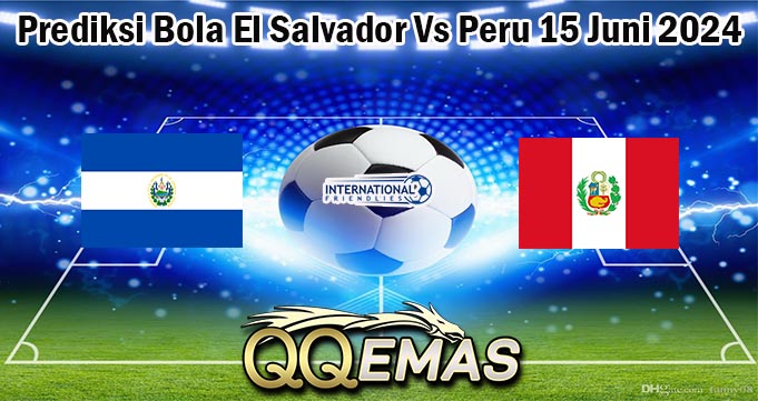 Prediksi Bola El Salvador Vs Peru 15 Juni 2024