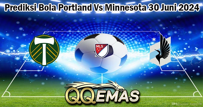 Prediksi Bola Portland Vs Minnesota 30 Juni 2024