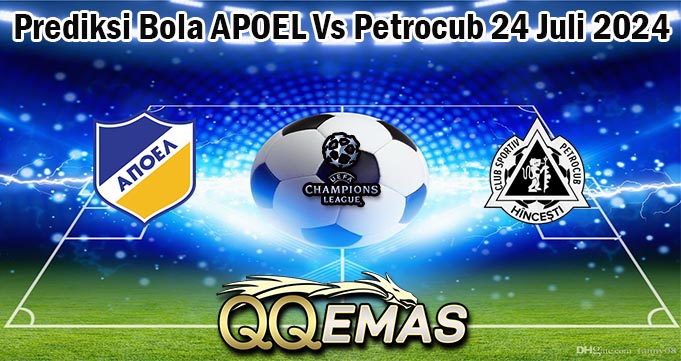 Prediksi Bola APOEL Vs Petrocub 24 Juli 2024