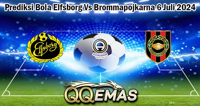 Prediksi Bola Elfsborg Vs Brommapojkarna 6 Juli 2024
