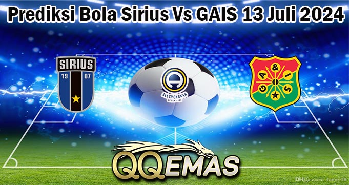 Prediksi Bola Sirius Vs GAIS 13 Juli 2024