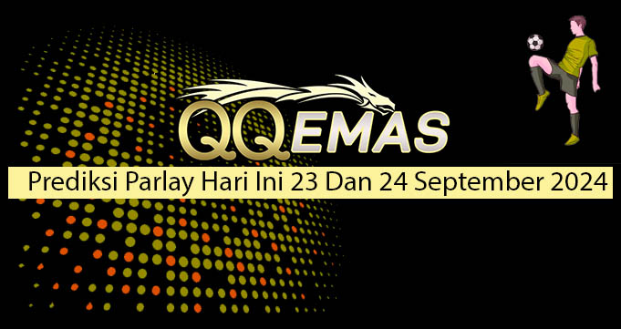 Prediksi Parlay Hari Ini 23 Dan 24 September 2024