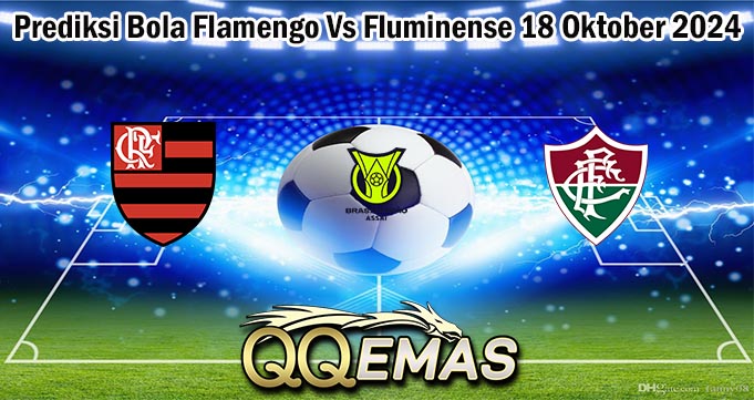 Prediksi Bola Flamengo Vs Fluminense 18 Oktober 2024