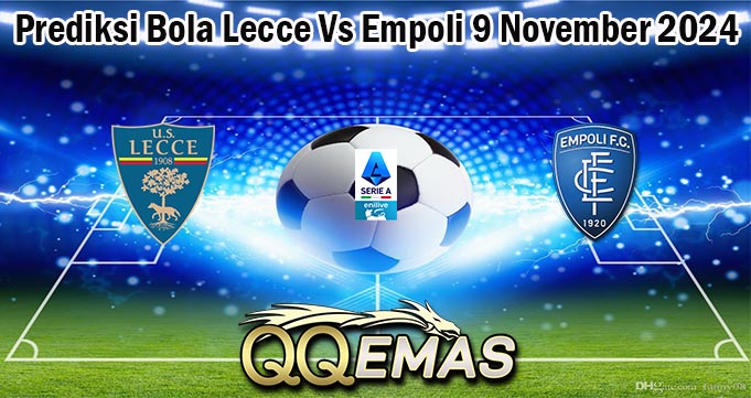 Prediksi Bola Lecce Vs Empoli 9 November 2024