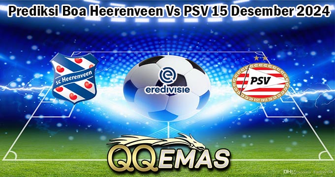 Prediksi Boa Heerenveen Vs PSV 15 Desember 2024