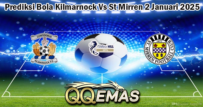 Prediksi Bola Kilmarnock Vs St Mirren 2 Januari 2025