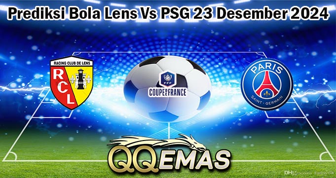 Prediksi Bola Lens Vs PSG 23 Desember 2024
