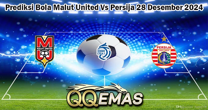 Prediksi Bola Malut United Vs Persija 28 Desember 2024