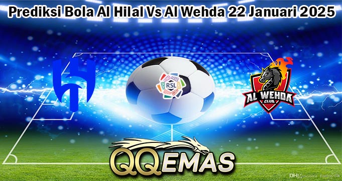 Prediksi Bola Al Hilal Vs Al Wehda 22 Januari 2025