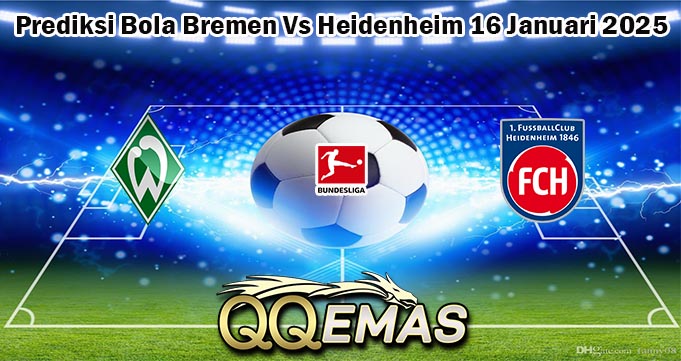 Prediksi Bola Bremen Vs Heidenheim 16 Januari 2025