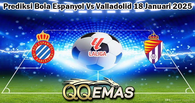 Prediksi Bola Espanyol Vs Valladolid 18 Januari 2025