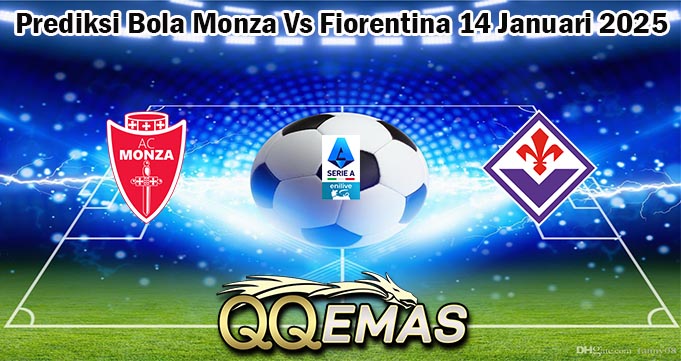 Prediksi Bola Monza Vs Fiorentina 14 Januari 2025