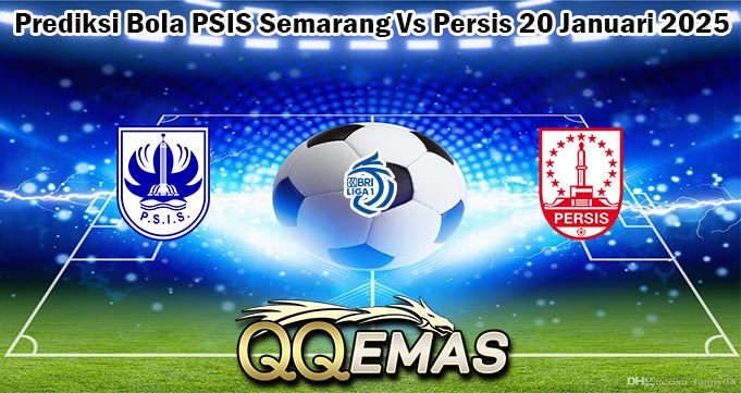 Prediksi Bola PSIS Semarang Vs Persis 20 Januari 2025