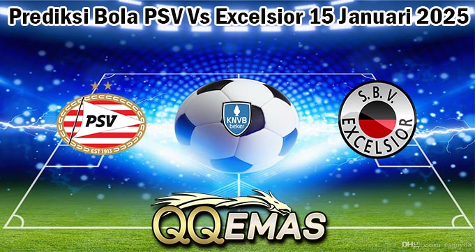 Prediksi Bola PSV Vs Excelsior 15 Januari 2025