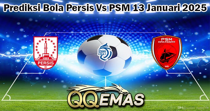 Prediksi Bola Persis Vs PSM 13 Januari 2025